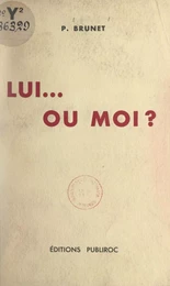 Lui... ou moi ?