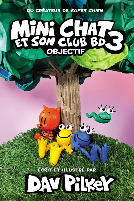 Mini Chat et son club BD : N° 3 - Objectif - Dav Pilkey - Scholastic Canada Ltd