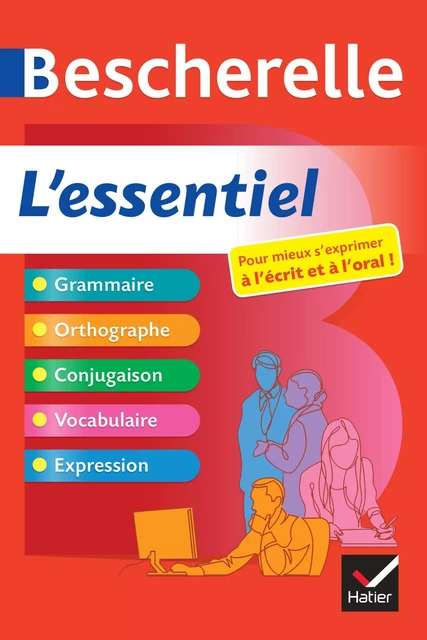 Bescherelle - L'essentiel : le tout-en-un de la langue française - Adeline Lesot - Hatier