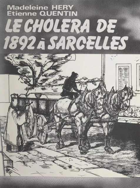 Le choléra de 1892 à Sarcelles - Madeleine Héry, Étienne Quentin - FeniXX réédition numérique