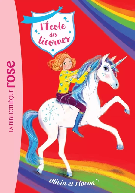 L'école des Licornes 06 - Olivia et Flocon -  Nosy Crow - Hachette Jeunesse