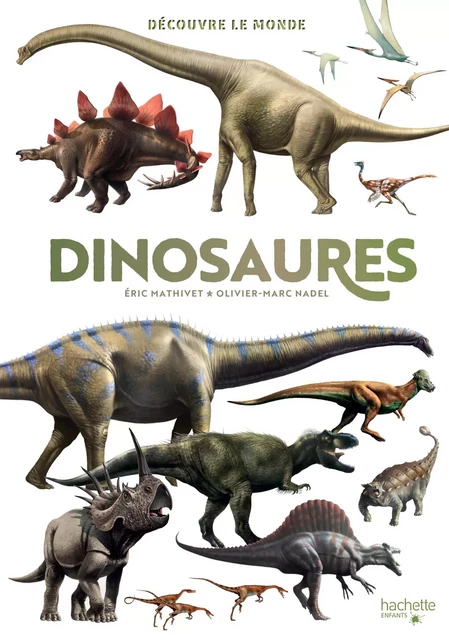 Découvre le monde - Dinosaures - Eric Mathivet - Hachette Enfants