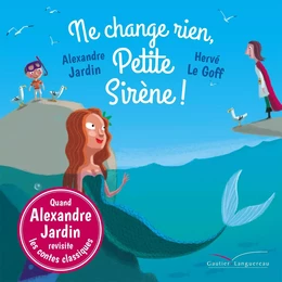 Ne change rien, Petite Sirène !