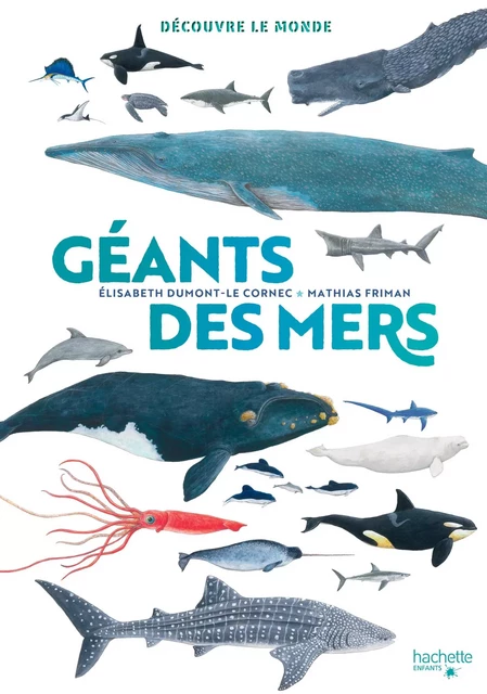 Découvre le monde - Géants des mers - Élisabeth Dumont-Le Cornec - Hachette Enfants