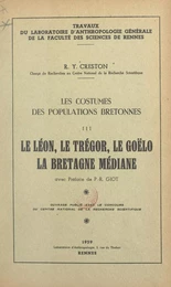 Les costumes des populations bretonnes (3). Le Léon, le Trégor, le Goëlo, la Bretagne médiane