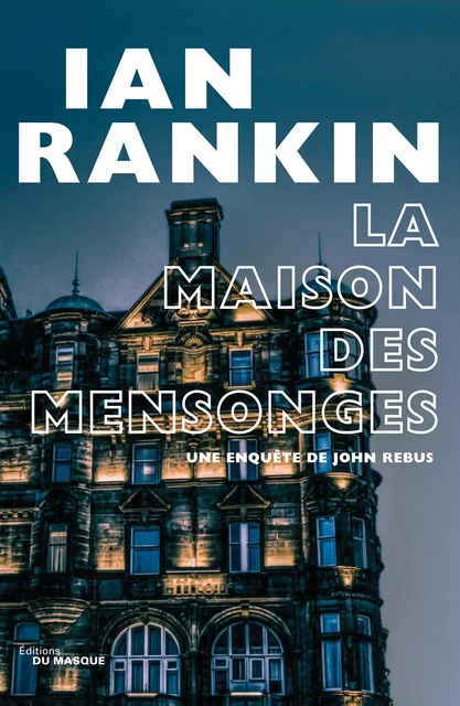 La Maison des mensonges - Ian Rankin - Le Masque