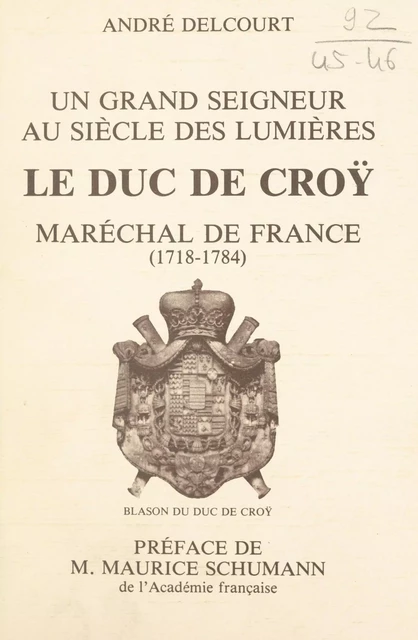 Un grand seigneur au siècle des lumières : le duc de Croÿ, maréchal de France (1718-1784) - André Delcourt - FeniXX réédition numérique