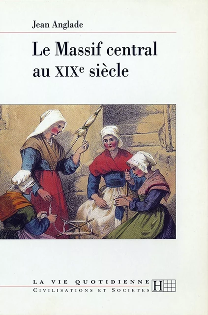 Le Massif central au XIXe siècle - Jean Anglade - Hachette Littératures