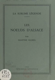 La sublime légende : les nœuds d'Alsace