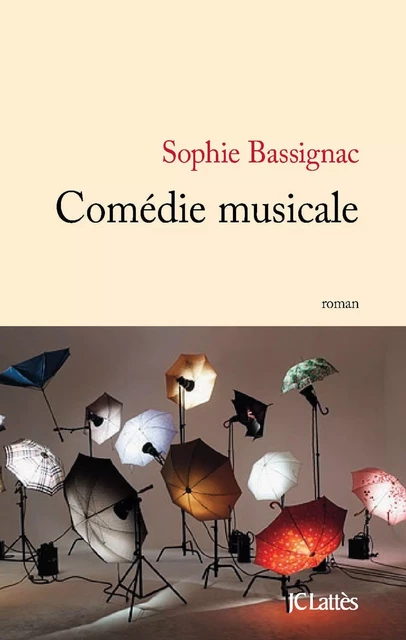 Comédie musicale - Sophie Bassignac - JC Lattès