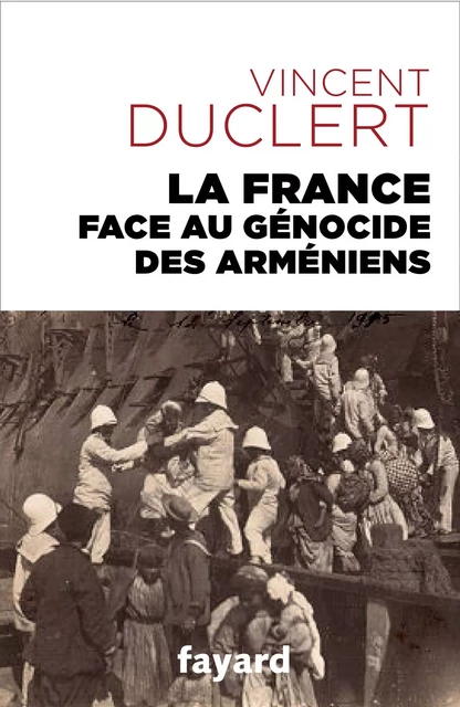 La France face au génocide des Arméniens - Vincent Duclert - Fayard