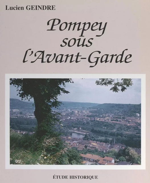 Pompey sous l'Avant-Garde - Lucien Geindre - FeniXX réédition numérique