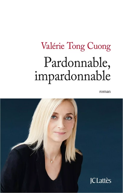 Pardonnable, impardonnable - Valérie Tong Cuong - JC Lattès