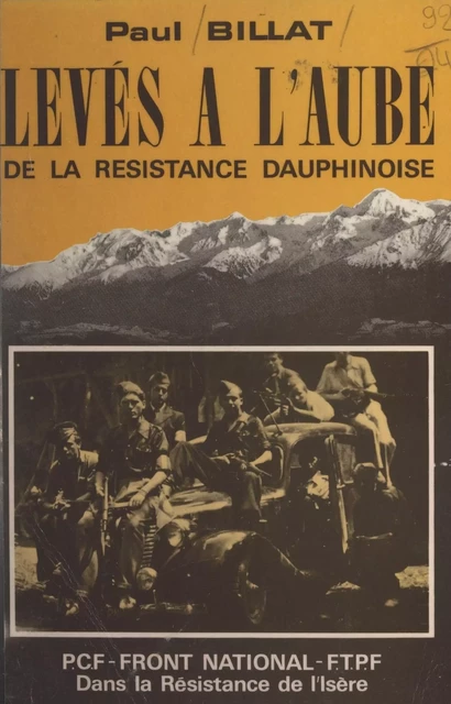 Levés à l'aube de la Résistance dauphinoise - Paul Billat - FeniXX réédition numérique