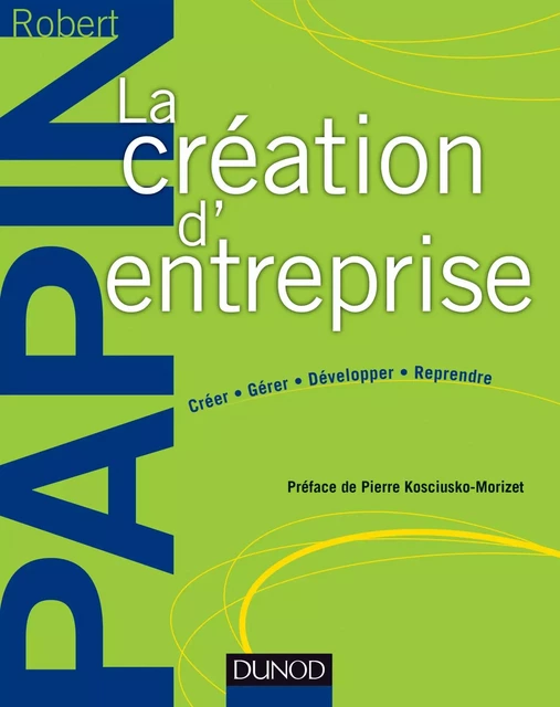 La création d'entreprise - Robert Papin - Dunod