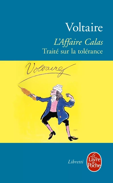 L'Affaire Calas - Traité sur la tolérance - Voltaire Voltaire - Le Livre de Poche