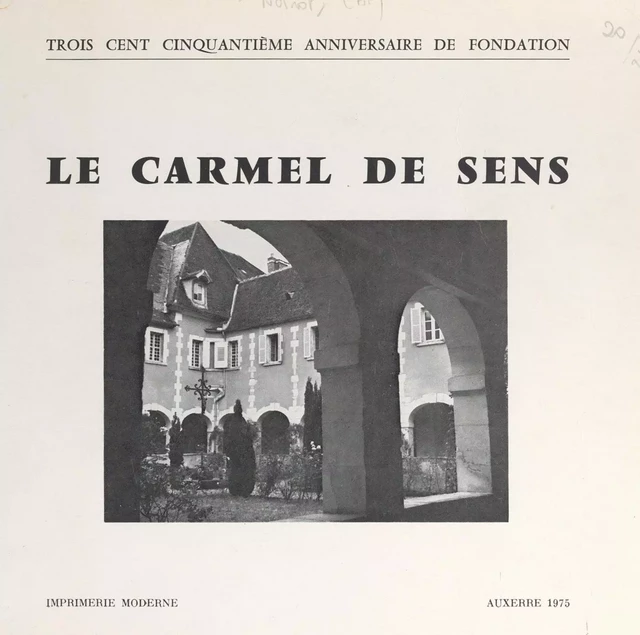 Le Carmel de Sens, 1625-1975 - Alype-Jean Noirot - FeniXX réédition numérique