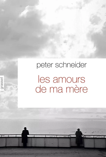 Les amours de ma mère - Peter Schneider - Grasset