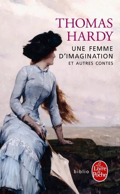 Une femme d'imagination et autres contes - Thomas Hardy - Le Livre de Poche