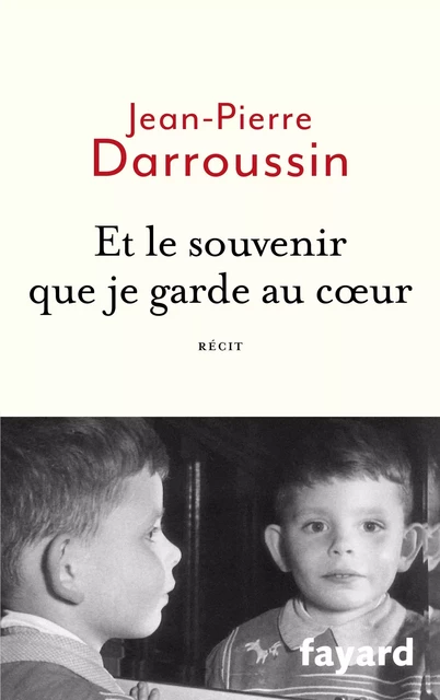 Et le souvenir que je garde au coeur - Jean-Pierre Darroussin - Fayard