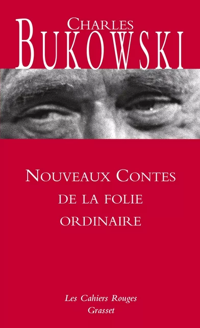 Nouveaux contes de la folie ordinaire - Charles Bukowski - Grasset