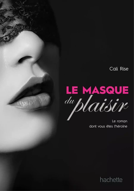 Le masque du plaisir - Cali Rise - Hachette Pratique