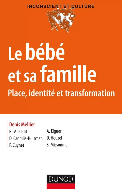 Le bébé et sa famille - Denis Mellier, Rose-Angélique Belot, Drina Candilis-Huisman, Patrice Cuynet, Alberto Eiguer, Didier Houzel, Sylvain Missonnier - Dunod