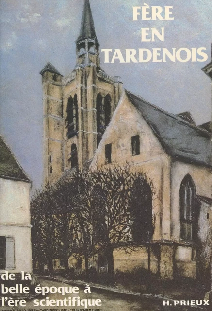 Fère-en-Tardenois (2). De la Belle Époque à l'ère scientifique - Henri Prieux - FeniXX réédition numérique