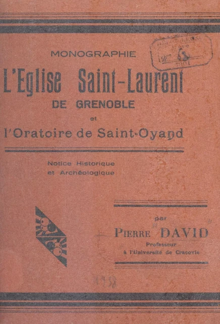 L'église Saint-Laurent de Grenoble et l'oratoire de Saint-Oyand - Pierre David - FeniXX réédition numérique