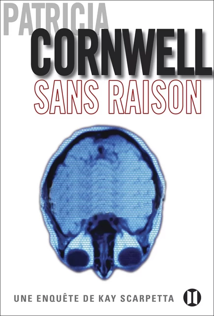 Sans raison - Patricia Cornwell - Editions des Deux Terres