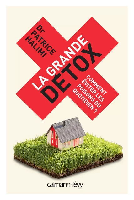 La Grande détox - Dr Patrice Halimi - Calmann-Lévy