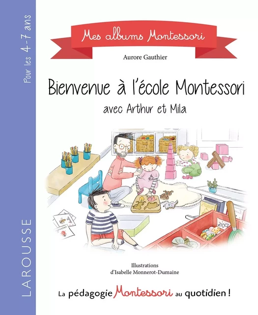 Bienvenue à l'école Montessori ! - Lydie Barusseau - Larousse