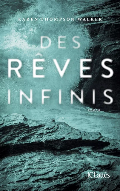 Des rêves infinis - Karen Thompson Walker - JC Lattès