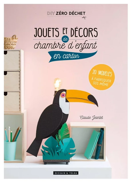 Jouets et décors de chambre d'enfant en carton - Claude Jeantet - Dessain et Tolra