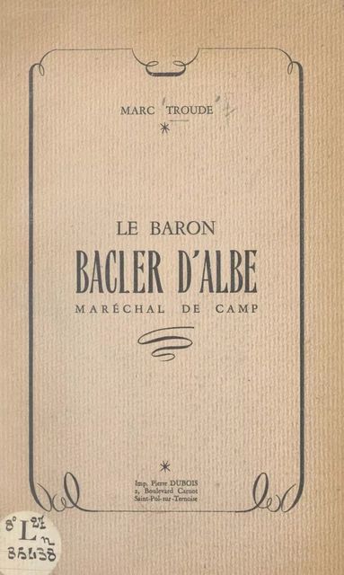 Le baron Bacler d'Albe, maréchal de camp - Marc Troude - FeniXX réédition numérique