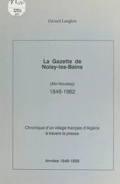 La gazette de Noisy-les-Bains (Aïn-Nouissy), 1848-1962 (1)