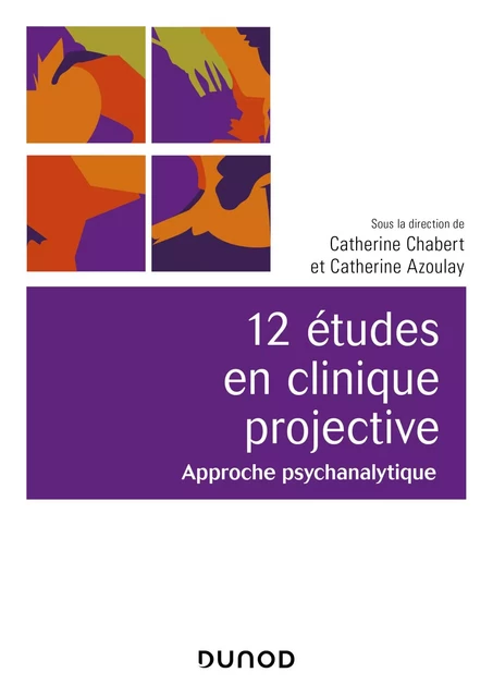 12 études en clinique projective - 2e éd - Catherine Chabert, Catherine Azoulay - Dunod