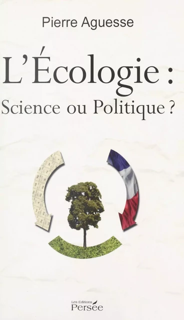 L'écologie : science ou politique ? - Pierre Aguesse - FeniXX réédition numérique