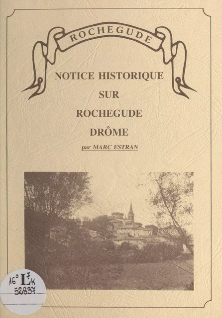 Notice historique sur Rochegude, Drôme - Marc Estran - FeniXX réédition numérique