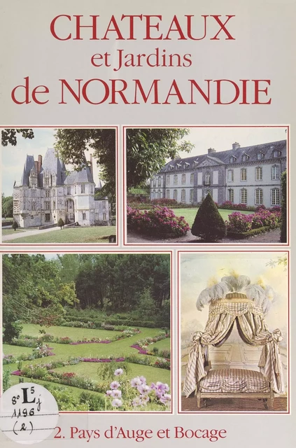 Châteaux et jardins de Normandie (2). Pays d'Auge et bocage - Philippe Seydoux - FeniXX réédition numérique