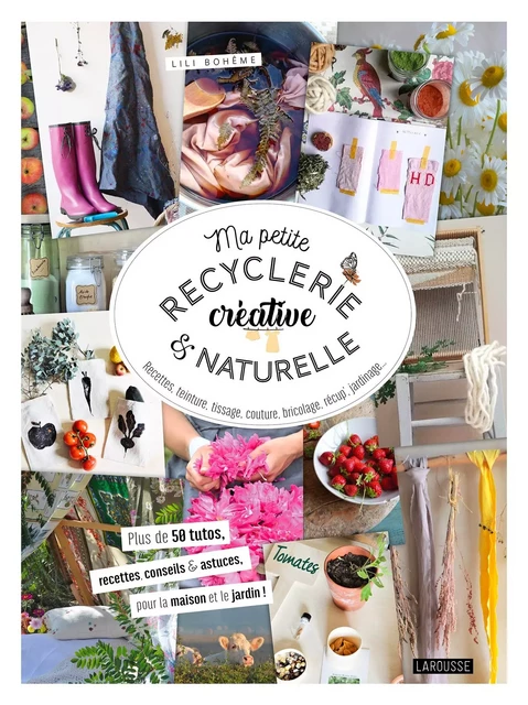 Ma petite recyclerie créative et naturelle - Adeline SOLIGNAC - Larousse