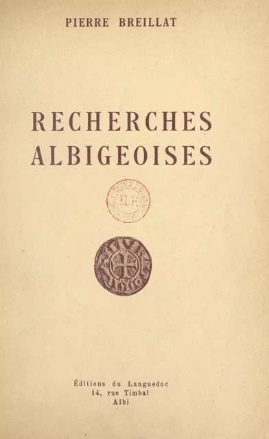 Recherches albigeoises - Pierre Breillat - FeniXX réédition numérique