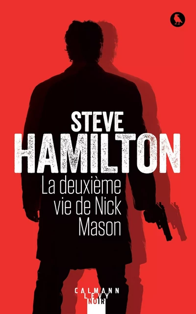 La deuxième vie de Nick Mason - Steve Hamilton - Calmann-Lévy