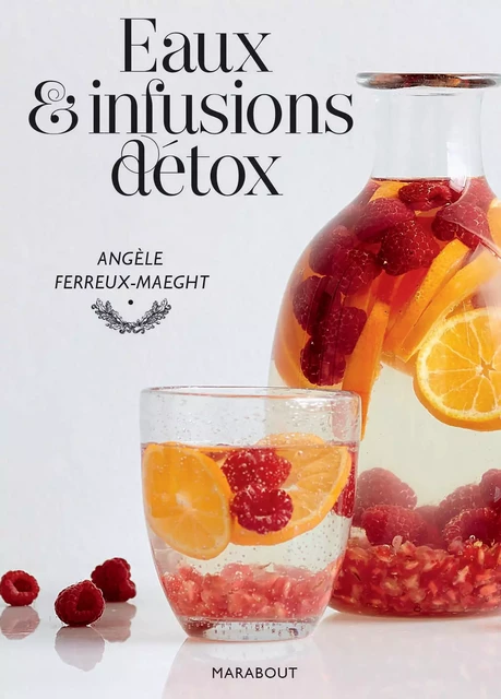 Eaux et infusions détox - Angèle Ferreux-Maeght - Marabout