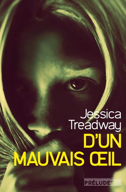 D'un mauvais oeil - Jessica Treadway - Préludes