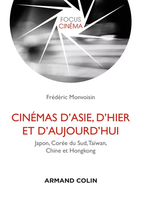 Cinémas d'Asie, d'hier et d'aujourd'hui - Frédéric Monvoisin - Armand Colin