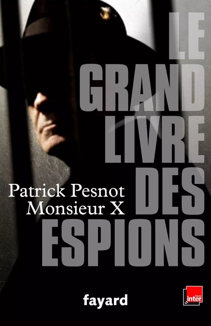 Le grand livre des espions - Patrick Pesnot - Fayard