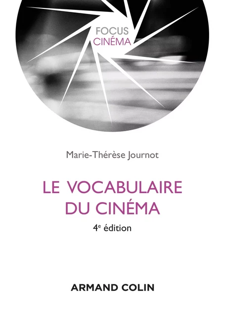 Le vocabulaire du cinéma - 4e édition - Marie-Thérèse Journot - Armand Colin