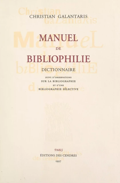 Manuel de bibliophilie (2). Dictionnaire - Christian Galantaris - FeniXX réédition numérique