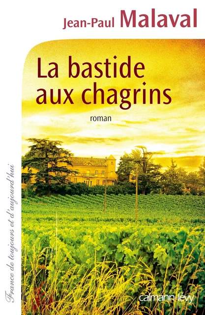 La Bastide aux chagrins - Jean-Paul Malaval - Calmann-Lévy